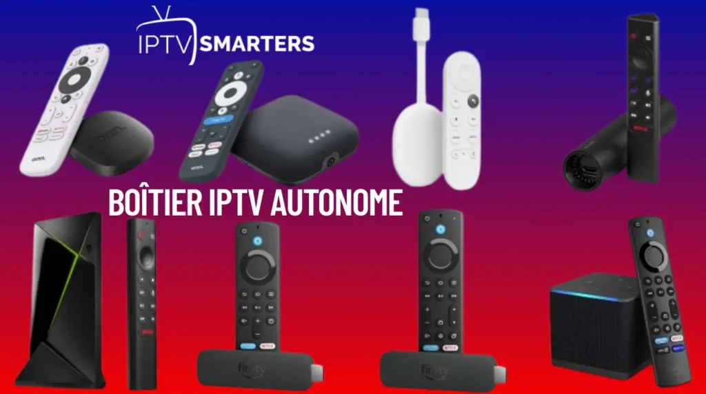 Abonnement IPTV Pour Smart TV 2025 : 3 Étapes Pour Bien Commencer 3 Boîtier IPTV Autonome