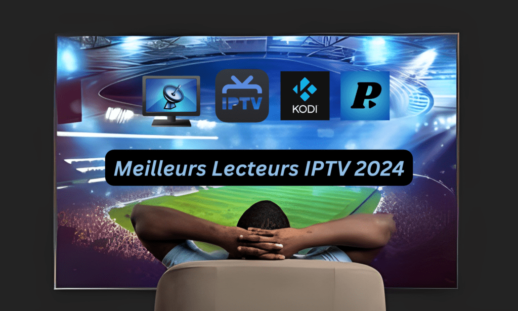 Lecteurs IPTV 2024