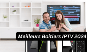 Meilleurs boitiers IPTV 2024