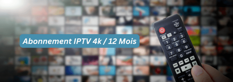 Abonnement IPTV 4k 12 Mois