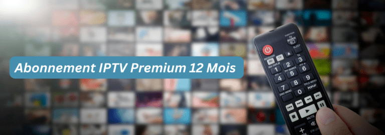 Abonnement IPTV Premium 12 Mois