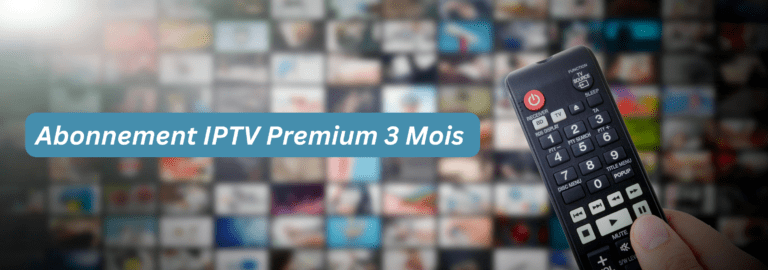 Abonnement IPTV Premium 3 Mois